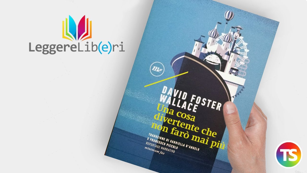 Leggere libri, anzi lib(e)ri. Una cosa divertente che non farò mai più,  il sarcastico reportage di D.F. Wallace - Notizie Scuola